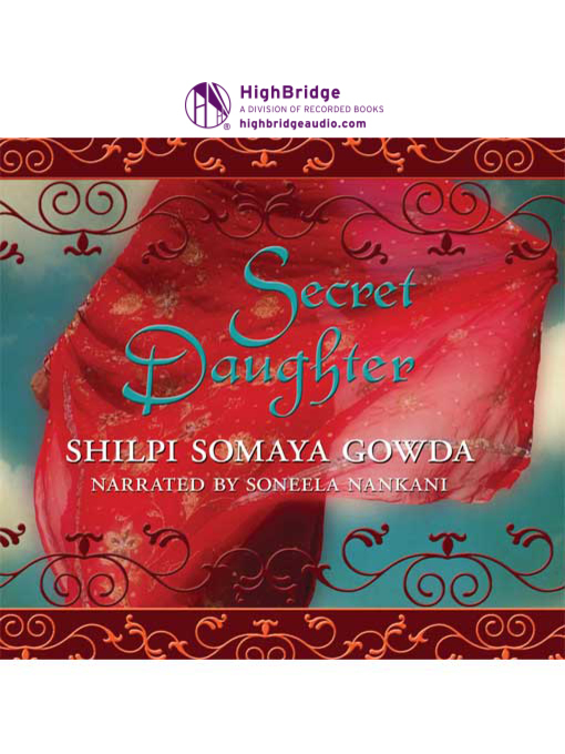 Title details for Secret Daughter by Shilpi Somaya Gowda - Wait list
